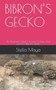 Bibron's Gecko : The Beginners Guide On How To Keep And Care For Bibron's Gecko.