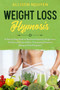 Weight Loss Hypnosis : A Step by Step Guide to Rapid and Naturally Weight Loss, Fat Burn and Calorie Blast, Overcoming Emotional Eating with Self-Hypnosis
