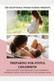 Preparing for Joyful Childbirth : How to enjoy your pregnancy and childbirth experience from conception to the newborn phase