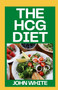 The Hcg Diet : The Simple Science of Losing Weight HCG Diet Recipes