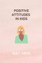 POSITIVE ATTITUDES IN Kids