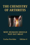 The Chemistry of Arthritis : Why Humans Should Not Eat Meat