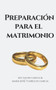 Preparacion para el Matrimonio