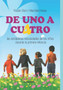 De Uno a Cuatro : Las verdaderas necesidades de los ninos durante la primera infancia