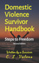 Domestic Violence Survivor Handbook : Steps to Freedom