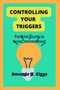Controlling your triggers : Parental guide to anger management