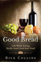 Good Bread : Life While Eating Really Good (and bad) Food