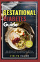 Gestational Diabetes Guide : An Effective Alternative to the Conventional Nutrition Approach