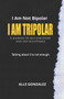 I Am Tripolar : A journey of self-discovery and self-reflection.