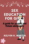 Sex Education for Girls : A guide for parents and female adolescents.
