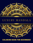 Luxury Mandala Coloring Book For Beginners : A Fantastic And Easy Mandalas Coloring Book For Adults And Kids With Several Pages Of Relaxing And Easy-To-Color Patterns - (The Beginners Mandala Images S
