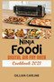 Ninja Foodi Digital Air Fry Oven Cookbook 2021 : Simple Air Fryer Oven Recipes to Fry and Roast with Your Ninja Foodi Air Fry Oven