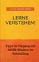 Lerne verstehen! Tipps im Umgang mit ADHS-Kindern im Schulalltag