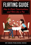 Flirting Guide : How to Start Conversations and Flirt Like a Pro