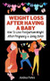 Weight Loss After Having A Baby : How To Lose Postpartum Weight After Pregnancy & Giving Birth Weight Loss After Having A Baby : How To Lose Postpartum Weight After Pregnancy & Giving Birth