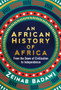 An African History of Africa : From the Dawn of Humanity to Independence
