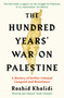 The Hundred Years' War on Palestine : The New York Times Bestseller
