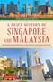 A Brief History of Singapore and Malaysia : Multiculturalism and Prosperity: The Shared History of Two Southeast Asian Tigers
