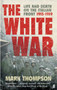 The White War : Life and Death on the Italian Front, 1915-1919