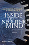 Inside the Neolithic Mind : Consciousness, Cosmos and the Realm of the Gods