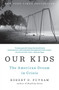 Our Kids : The American Dream in Crisis