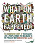 What on Earth Happened? : The Complete Story of the Planet, Life and People from the Big Bang to the Present Day
