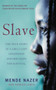 Slave : The True Story of a Girl's Lost Childhood and Her FIght for Survival