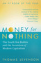 Money For Nothing : The South Sea Bubble and the Invention of Modern Capitalism