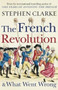 The French Revolution and What Went Wrong