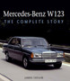 Mercedes-Benz W123 : The Complete Story