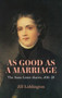 As Good as a Marriage : The Anne Lister Diaries 1836???38