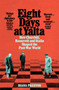 Eight Days at Yalta : How Churchill, Roosevelt and Stalin Shaped the Post-War World