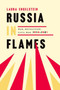 Russia in Flames : War, Revolution, Civil War, 1914 - 1921