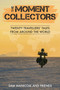 The Moment Collectors : Twenty Travellers' Tales from Around the World