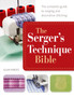 The Serger's Technique Bible : The Complete Guide to Serging and Decorative Stitching by Julia Hincks - Paperback