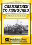 Carmarthen to Fishguard : Including Neyland and Milford Haven