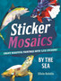 Sticker Mosaics: By the Sea : Create Beautiful Paintings with Stickers! by Silvio Rebelo - Paperback