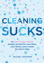 Cleaning Sucks : An Unf*ck Your Habitat Guided Journal for Less Mess, Less Stress, and a Home You Don't Hate by Rachel Hoffman - Paperback