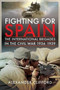 Fighting for Spain : The International Brigades in the Civil War, 1936???1939