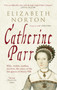 Catherine Parr : Wife, widow, mother, survivor, the story of the last queen of Henry VIII