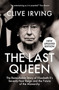 The Last Queen : The Remarkable Story of Elizabeth II's Seventy-Year Reign and the Future of the Monarchy