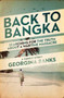 Back to Bangka : Searching For The Truth About A Wartime Massacre