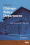 The Rise of the Chicago Police Department : Class and Conflict, 1850-1894