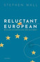Reluctant European : Britain and the European Union from 1945 to Brexit
