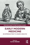 Early Modern Medicine : An Introduction to Source Analysis