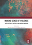 Making Sense of Violence : Intellectuals, Writers, and Modern Warfare