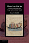 Islamic Law of the Sea : Freedom of Navigation and Passage Rights in Islamic Thought