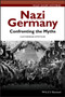 Nazi Germany : Confronting the Myths