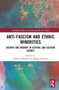 Anti-Fascism and Ethnic Minorities : History and Memory in Central and Eastern Europe