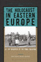 The Holocaust in Eastern Europe : At the Epicenter of the Final Solution